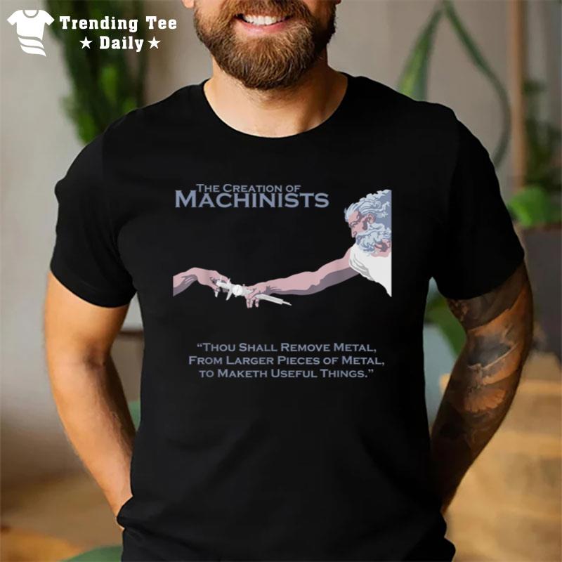 The Creation Of Machinists T-Shirt