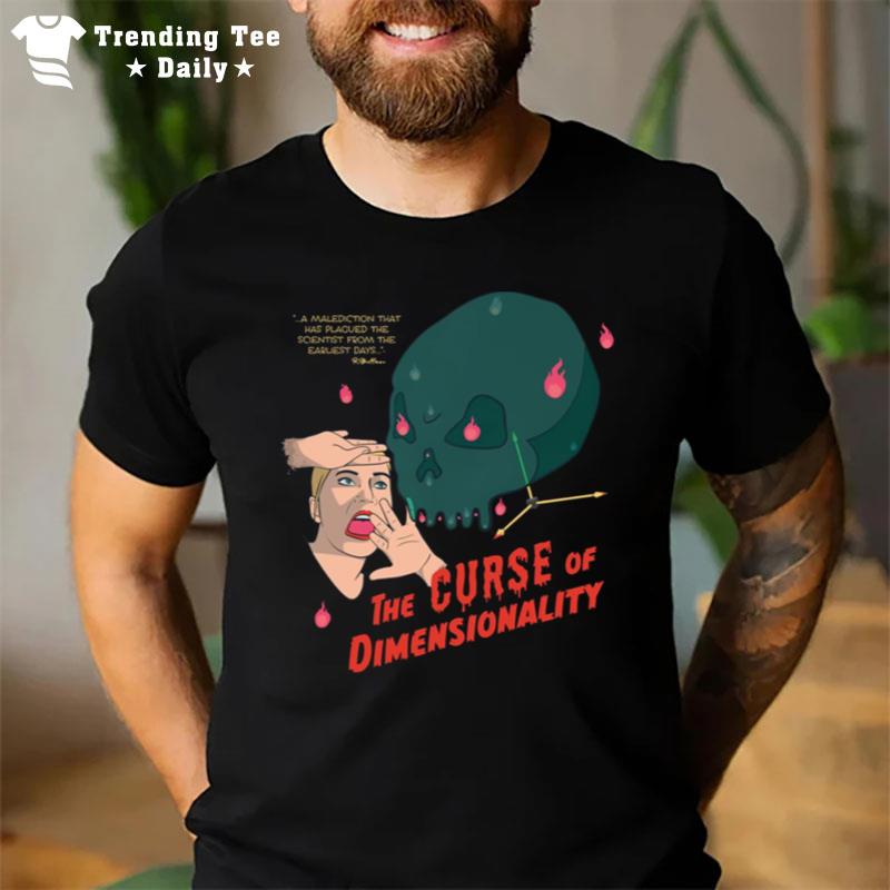 The Curse Of Dimensionality T-Shirt