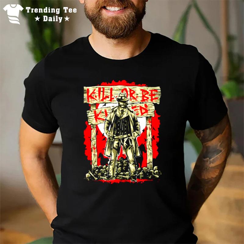 The Dark Night Kill Or Be Killed T-Shirt