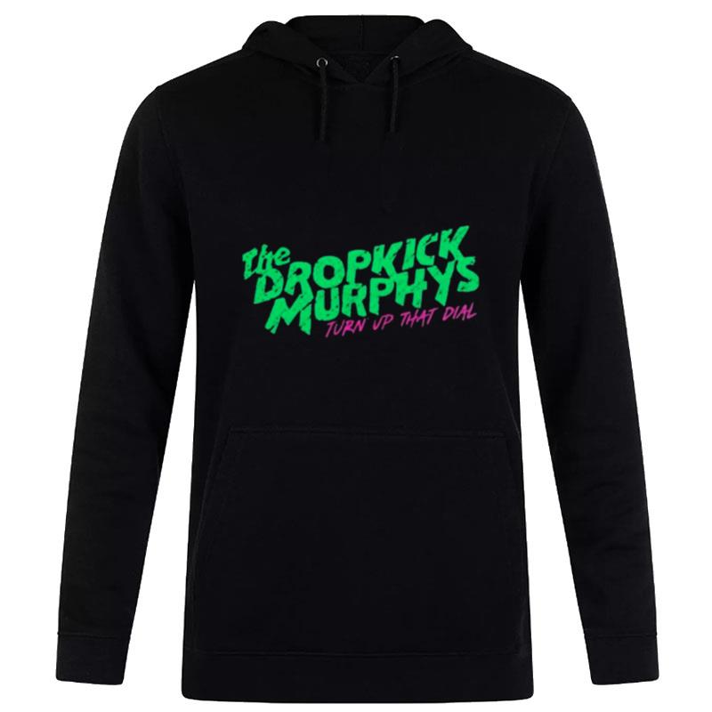 The Dropkick Murpjys Turn Up That Dial Hoodie