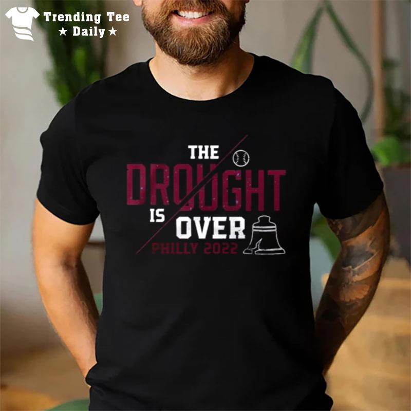 The Drought Is Over Philly 2022 T-Shirt