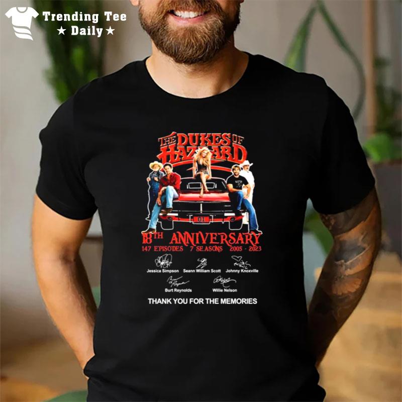 The Dukes Of Hazzard 18Th Anniversary 147 Episodes 7 Seasons 2005 2023 Thank You For The Memories Signatures T-Shirt