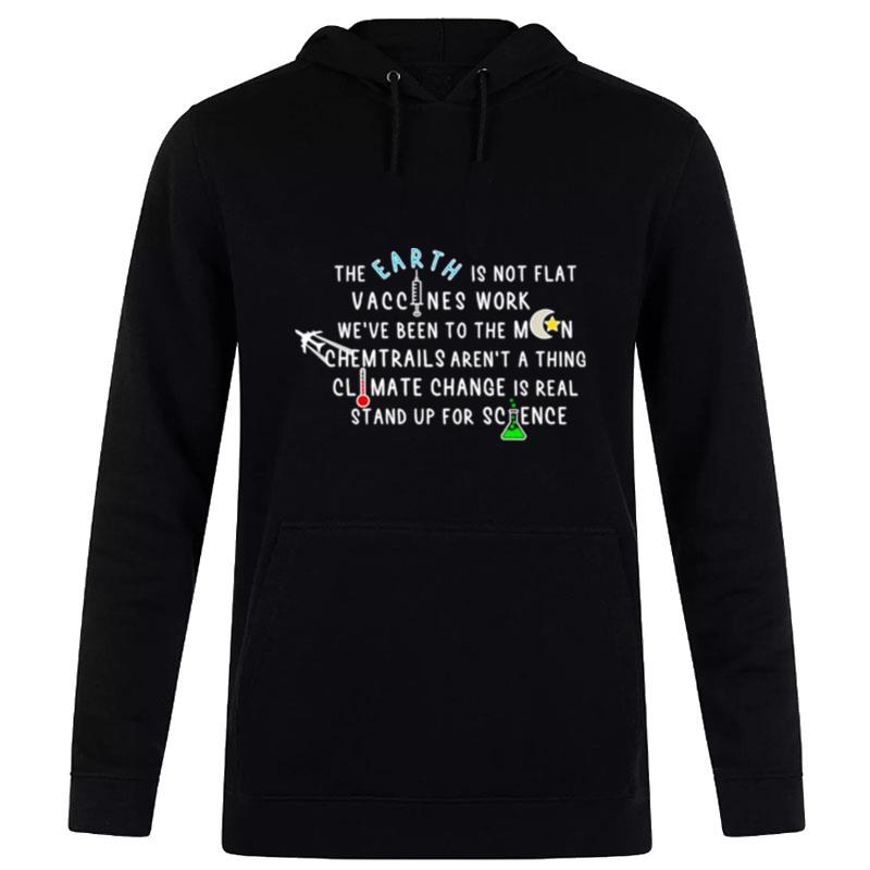 The Earth Is Not Flat Vaccines Work We've Been To The Moon Hoodie