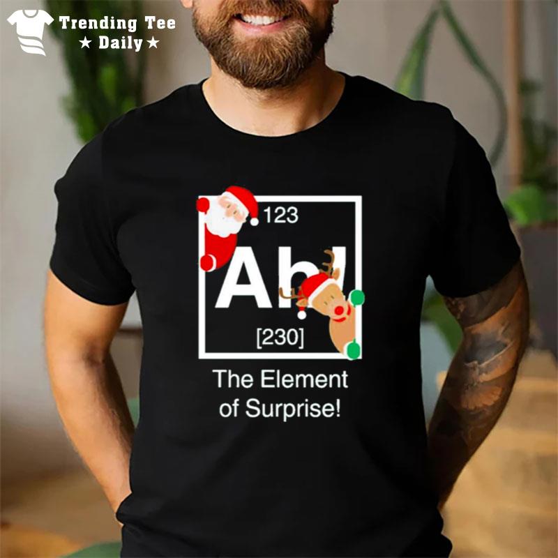 The Element Of Surprise Christmas Approaching T-Shirt