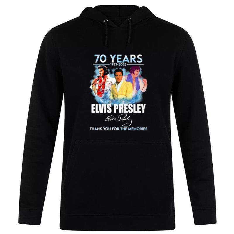 The Elvis Presley 70 Years 1953 2023 Thank You For The Memories Hoodie