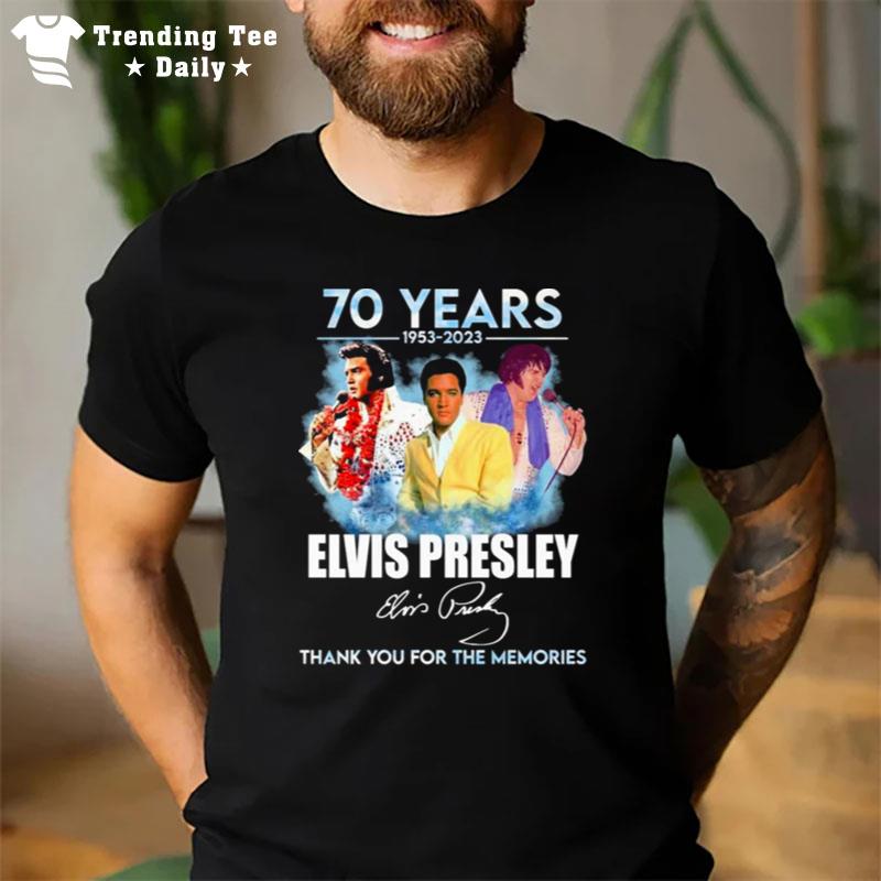 The Elvis Presley 70 Years 1953 2023 Thank You For The Memories T-Shirt
