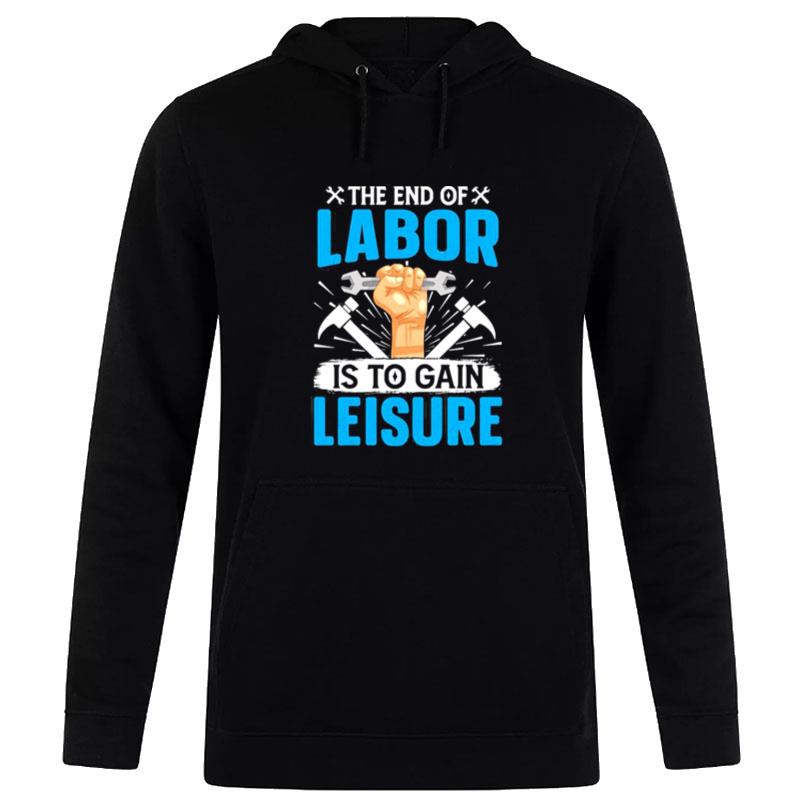 The End Of Labor Is To Gain Leisure Hoodie