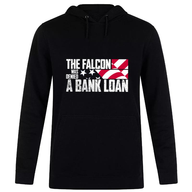 The Falcon Was Denied A Bank Loan Hoodie