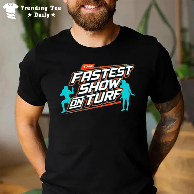 The Fastest Show On Turf Miami Dolphins Football T-Shirt