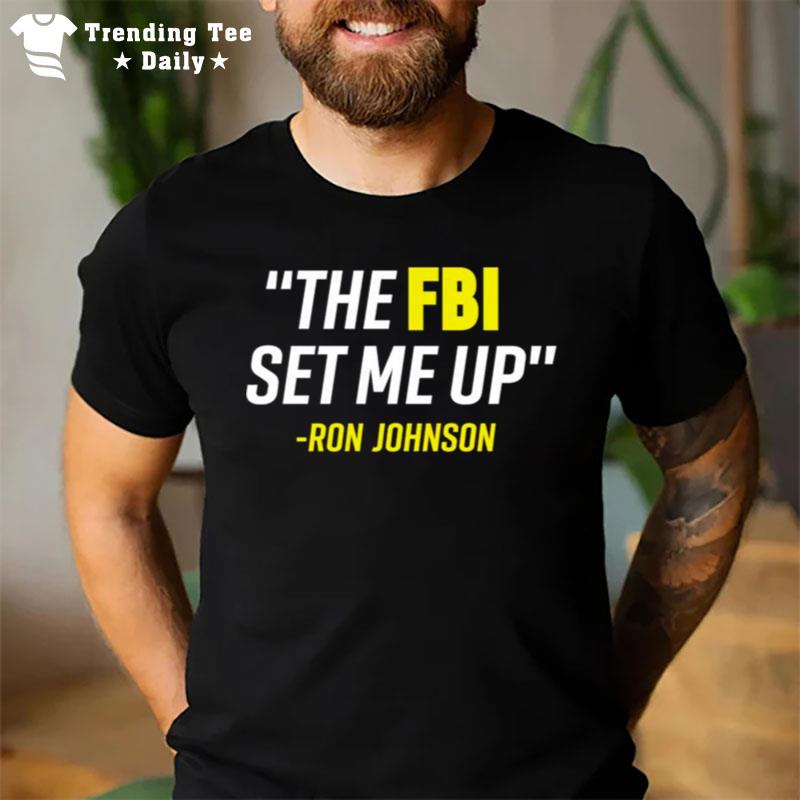 The Fbi Set Me Up Ron Johnson T-Shirt