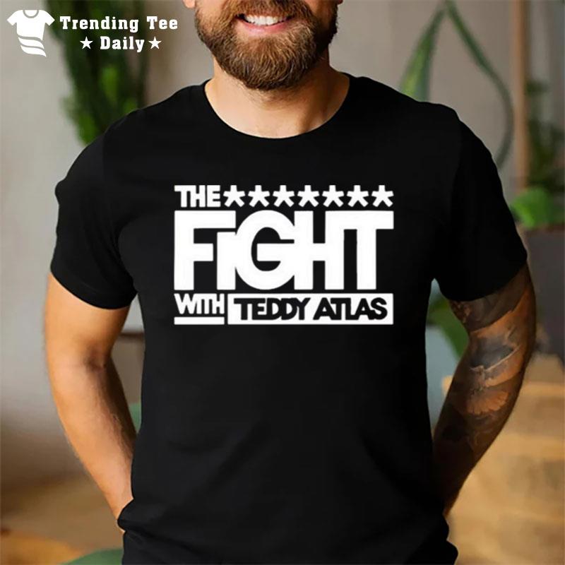 The Fight Wta With Teddy Atlas T-Shirt