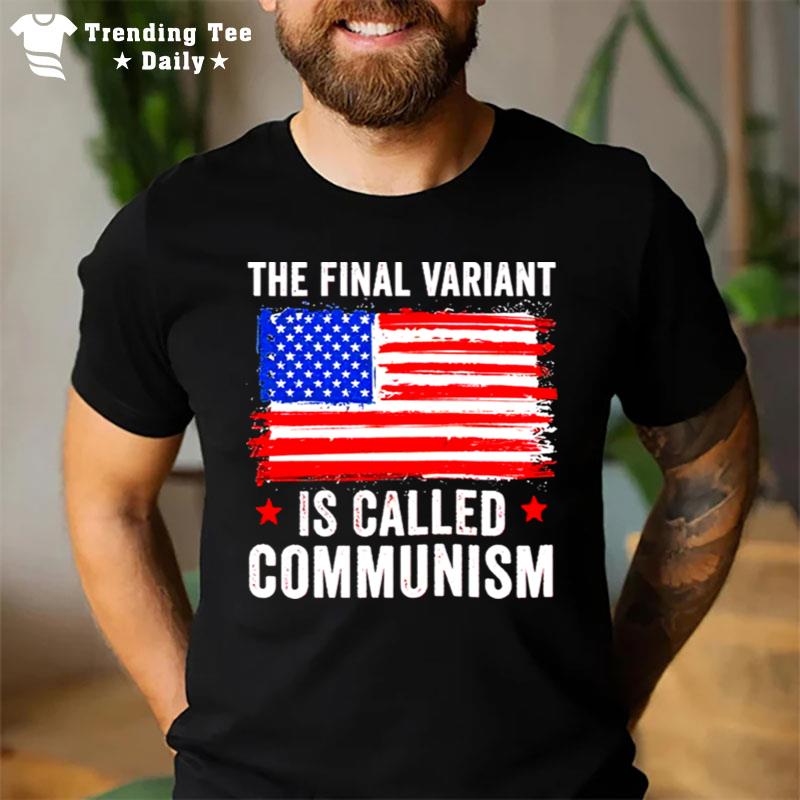 The Final Covid Variant Is Called Communism American Flag T-Shirt