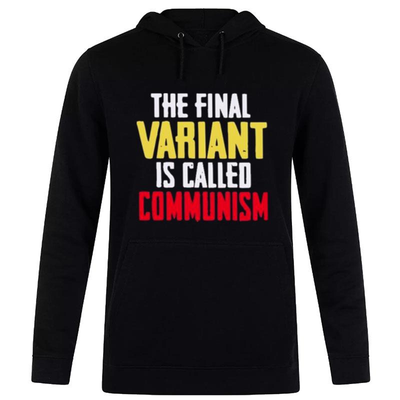 The Final Variant Is Called Communism Hoodie