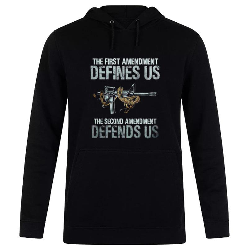 The First Amendment Defines Us The Second Amendment Defends Us Hoodie