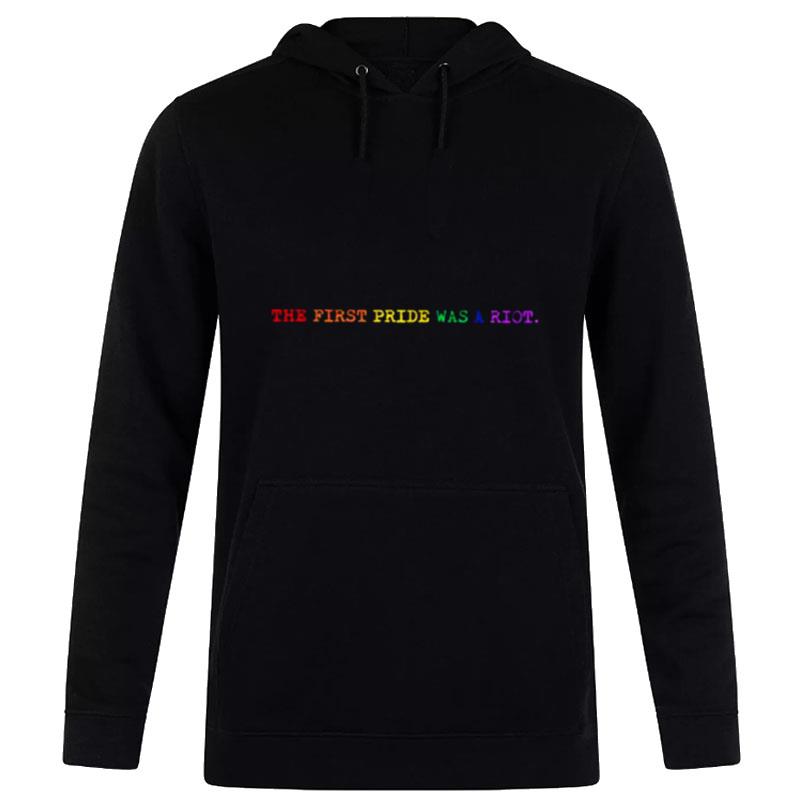 The First Pride Was A Riot Lgbtq Hoodie