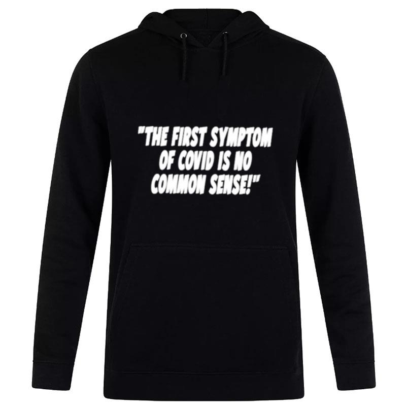 The First Symptom Of Covid Is No Common Sense Hoodie