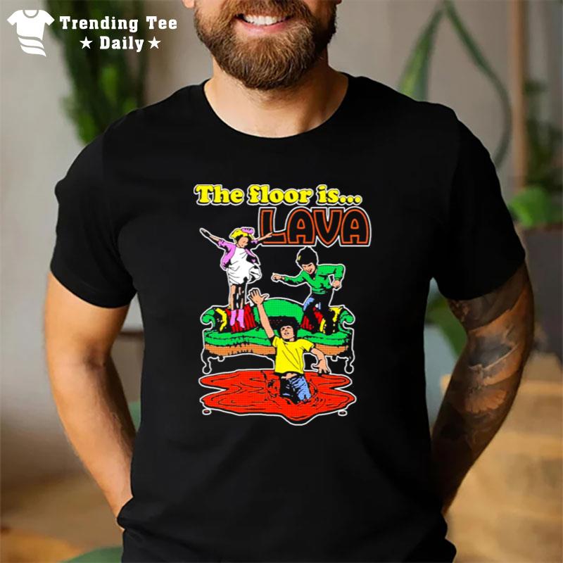 The Floor Is Lava T-Shirt