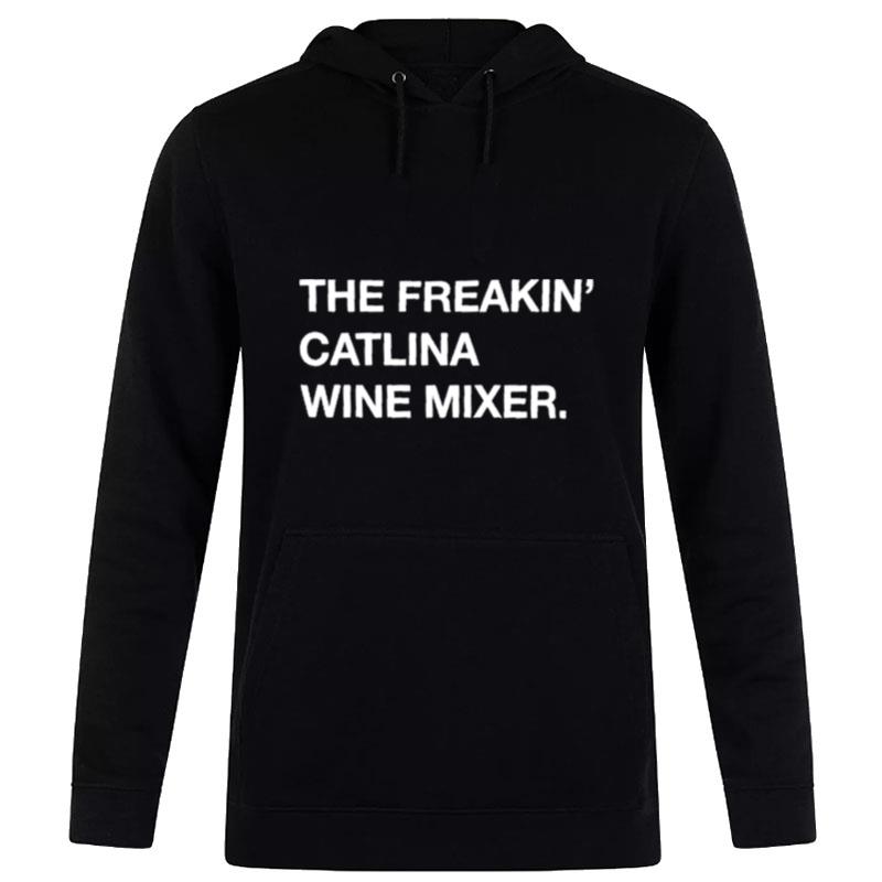 The Freakin' Catalina Wine Mixer Hoodie