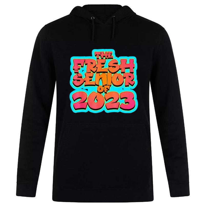 The Fresh Senior Of 2023 Graduation Hoodie