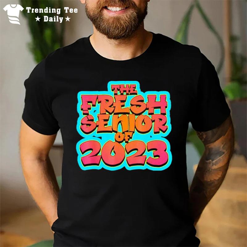 The Fresh Senior Of 2023 Graduation T-Shirt