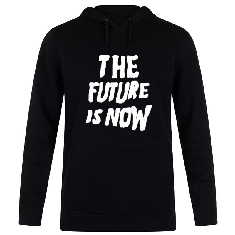 The Future Is Now 2023 Hoodie