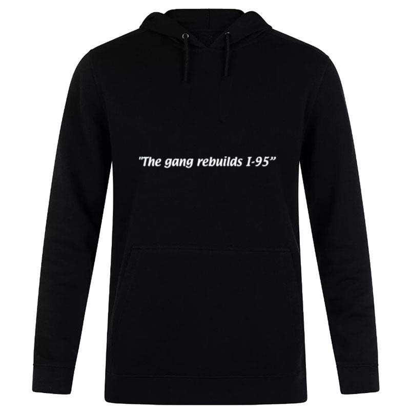 The Gang Rebuilds I 95 Hoodie