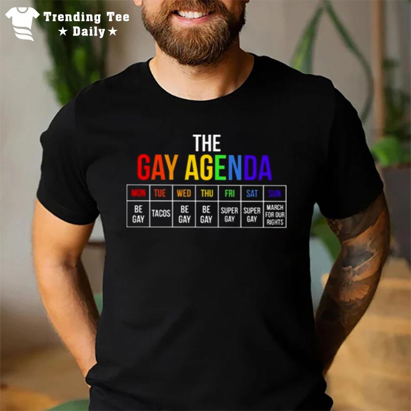 The Gay Agenda Mon Tue Wed Thu Fri Sat Sun T-Shirt