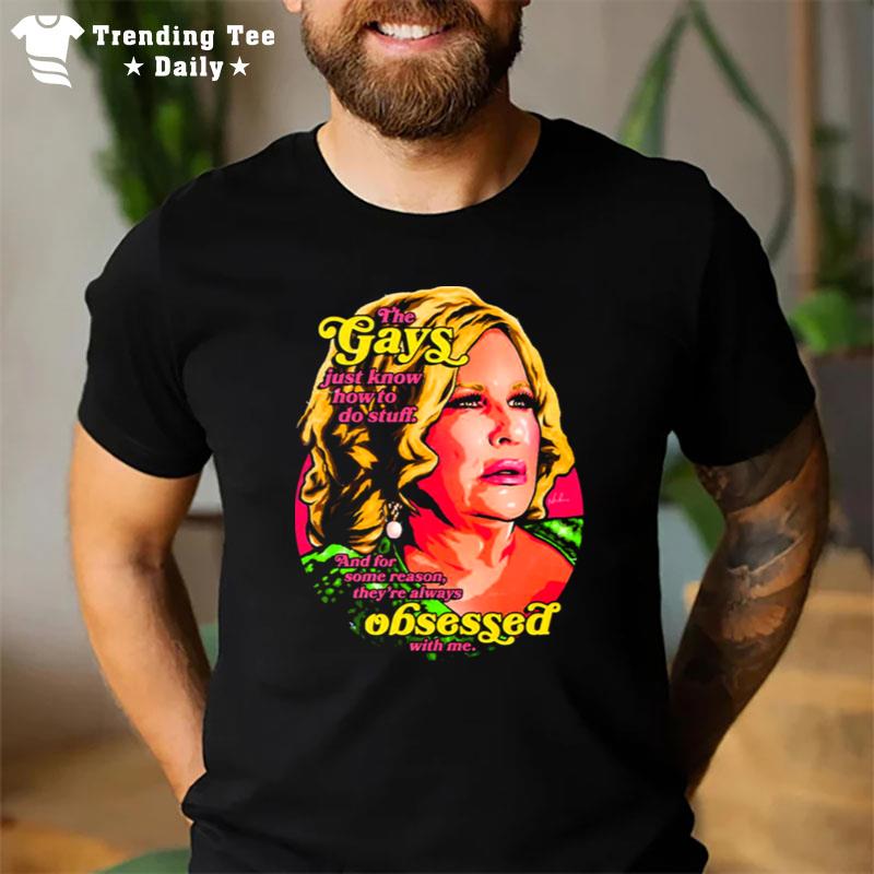 The Gays Just Know How To Do Stuff Jennifer Coolidge T-Shirt