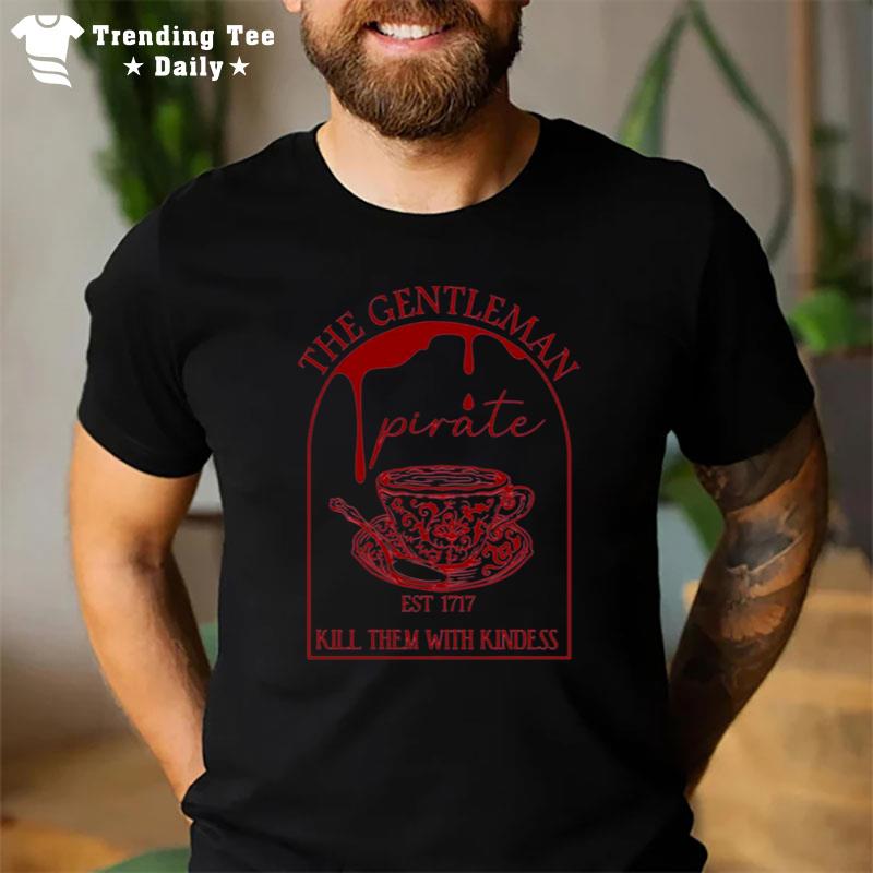 The Gentleman Kill Them With Kindness Est 1717 T-Shirt