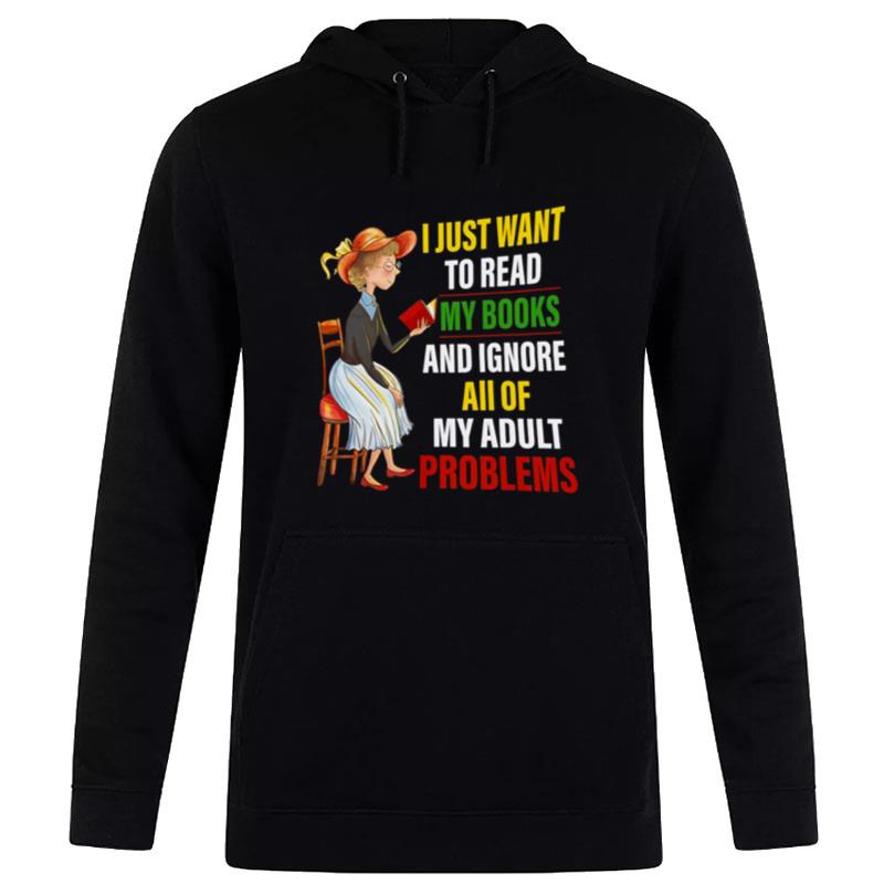 The Girl I Just Want To Read My Books And Ignore All Of My Adult Problems Hoodie