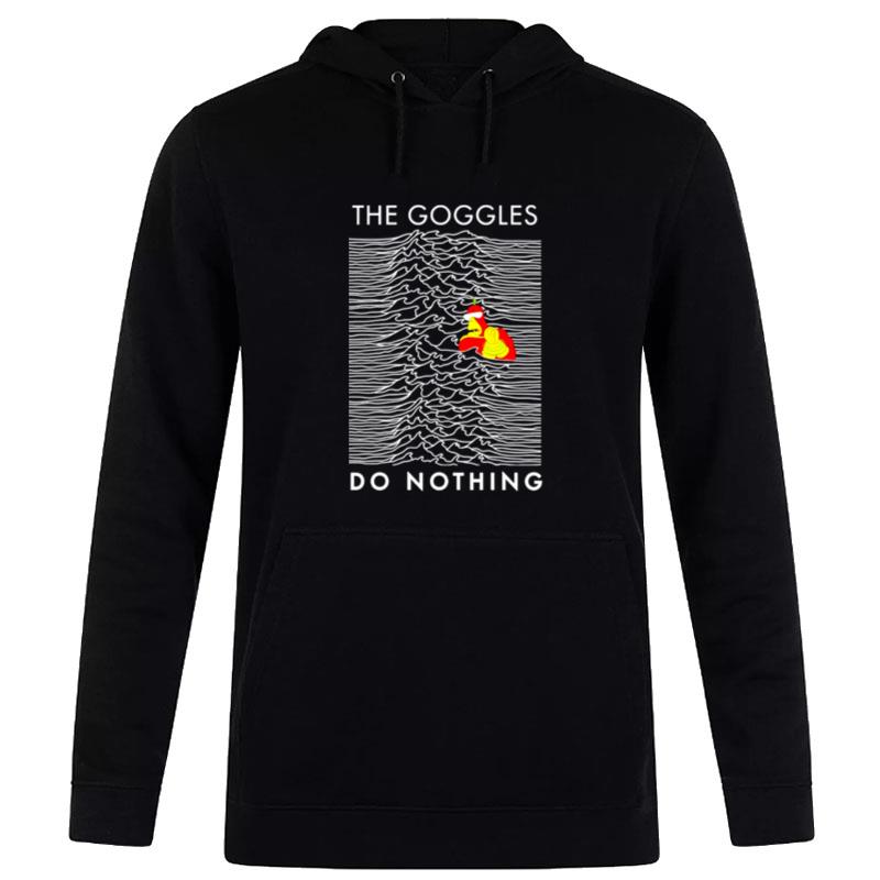 The Goggles Do Nothing Hoodie