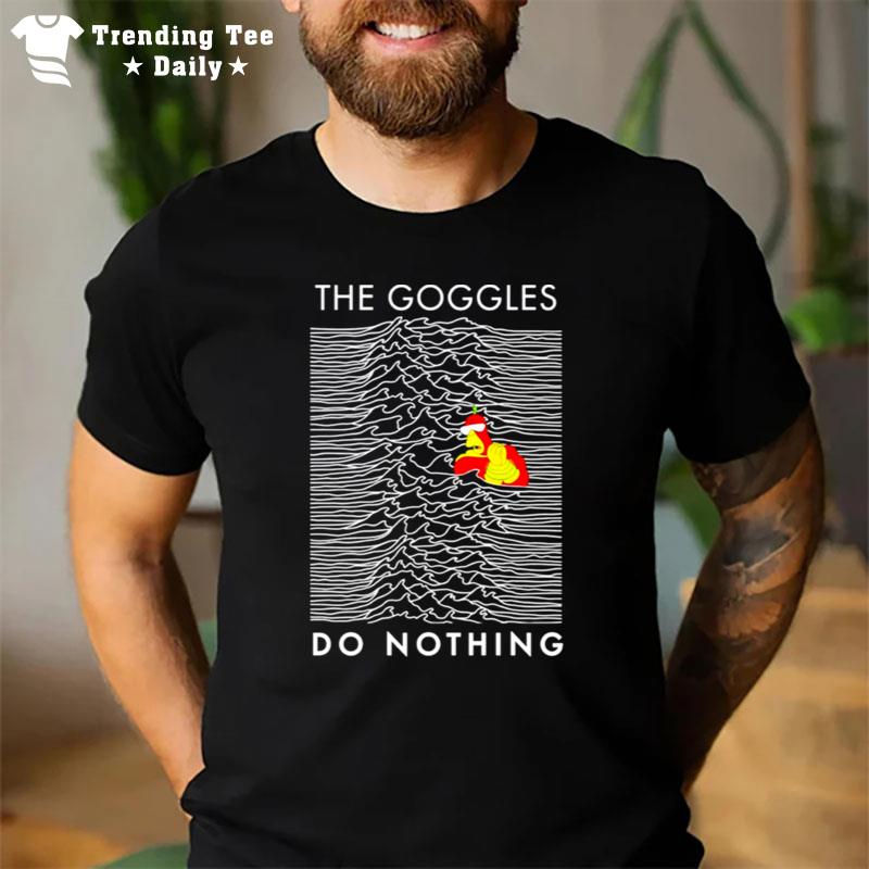 The Goggles Do Nothing T-Shirt