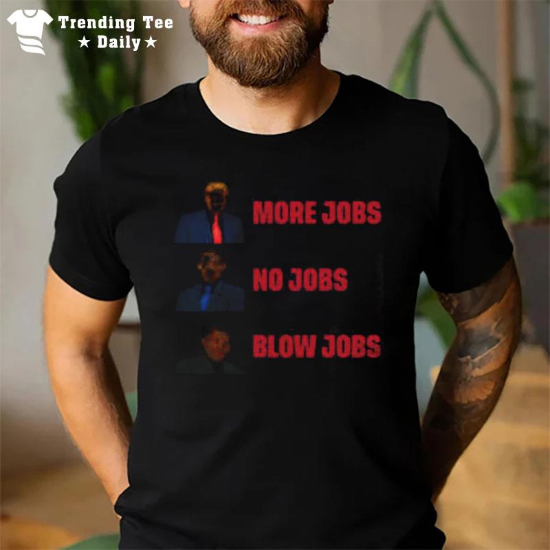 The Good Liars More Jobs No Jobs Blow Jobs T-Shirt