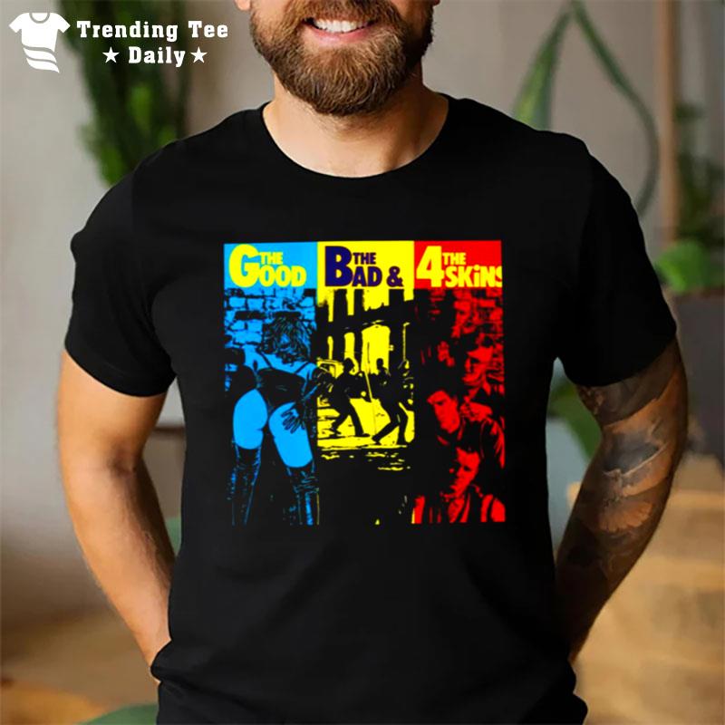 The Good The Bad & The 4 Skins T-Shirt