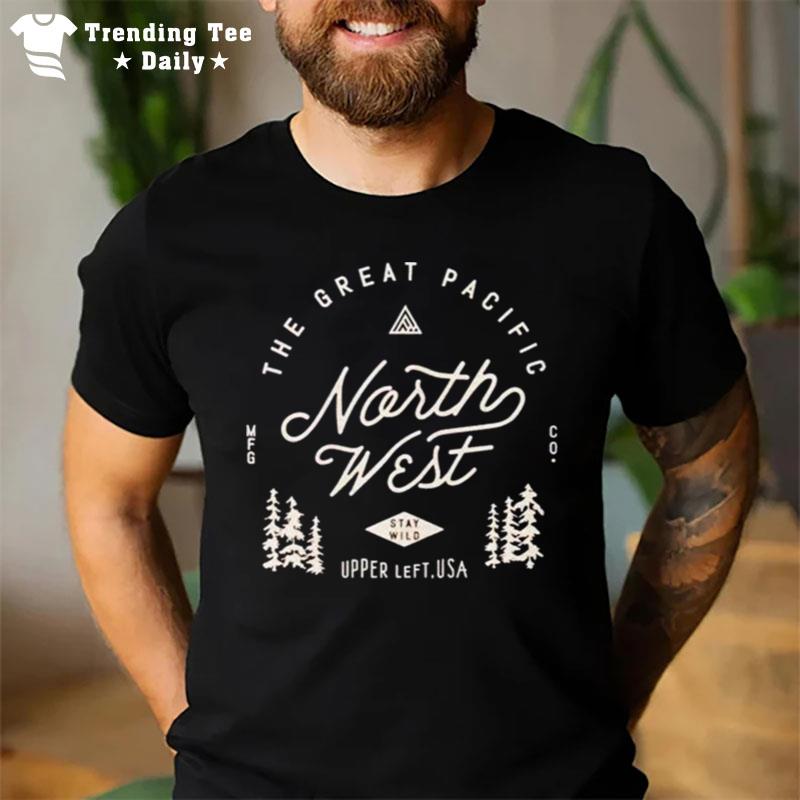 The Great Pacific Northwes T-Shirt