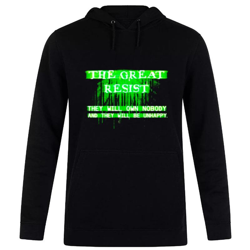 The Great Resist The Will Own Nobody And They Will Be Unhappy Hoodie