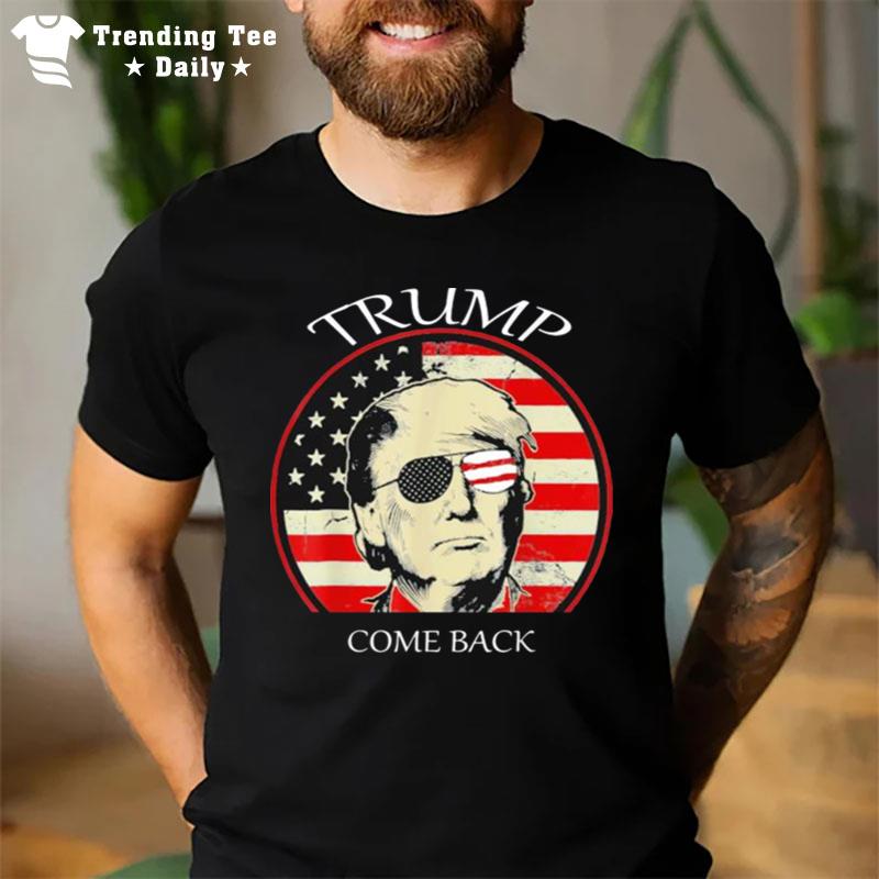 The Great Trumps Come Back Flag Us T-Shirt