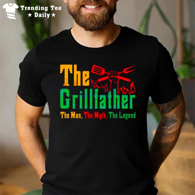 The Grillfather The Man The Myth The Legend T-Shirt