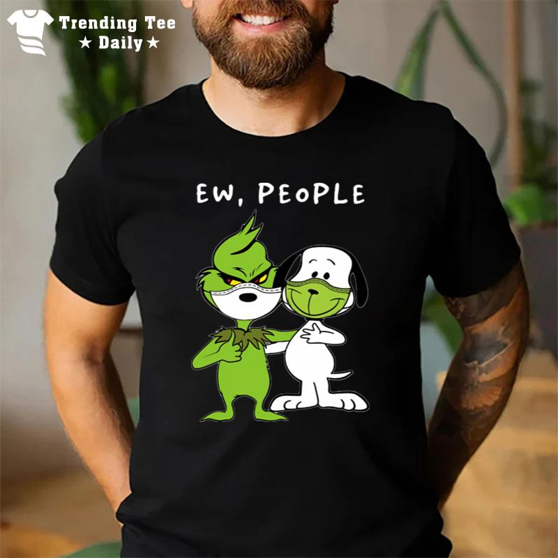 The Grinch And Snoopy Face Mask Ew People T-Shirt