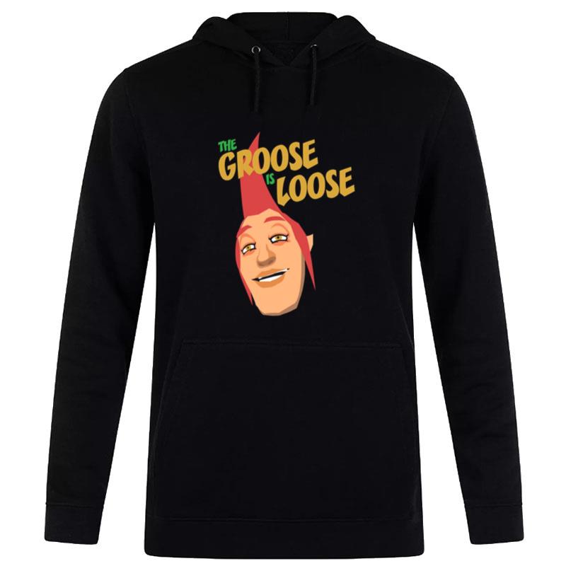 The Groose Is Loose Hoodie