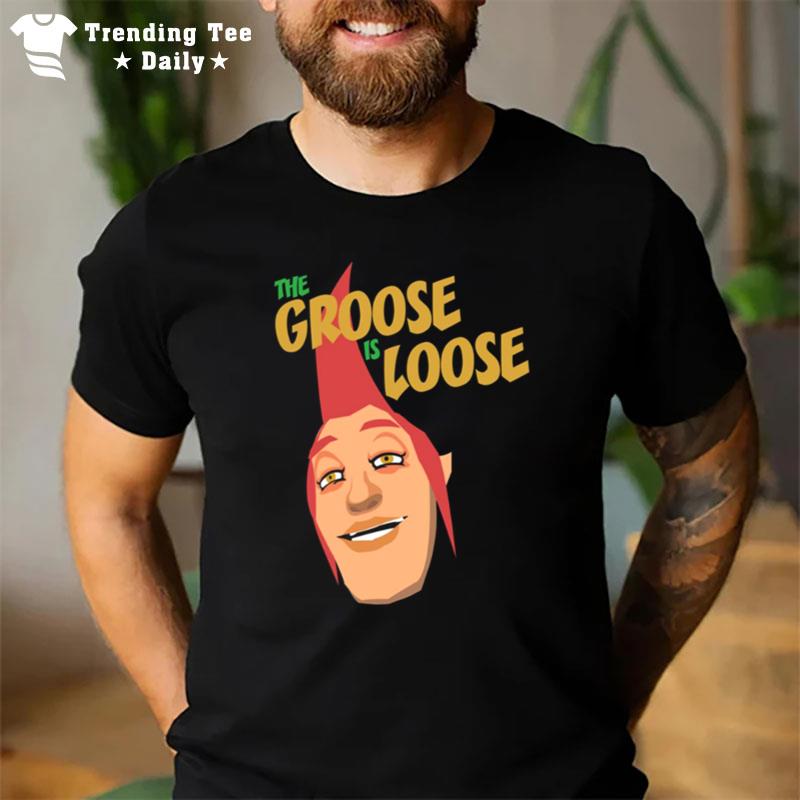 The Groose Is Loose T-Shirt