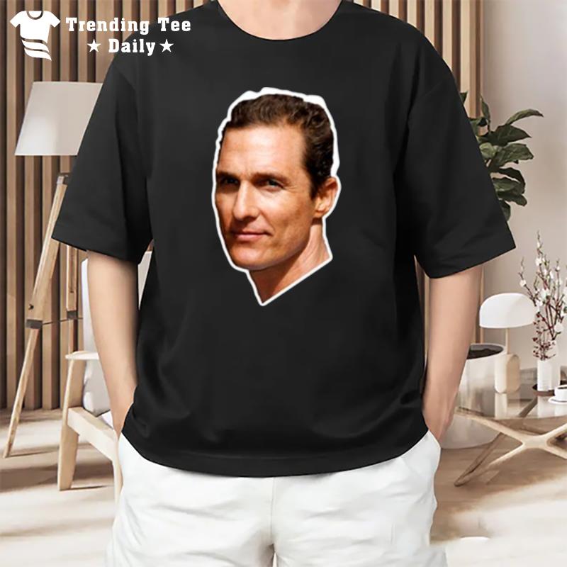 The Handsome Guy Lord Mcconaughey T-Shirt