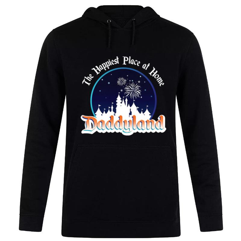 The Happiest Place At Home Daddyland Hoodie