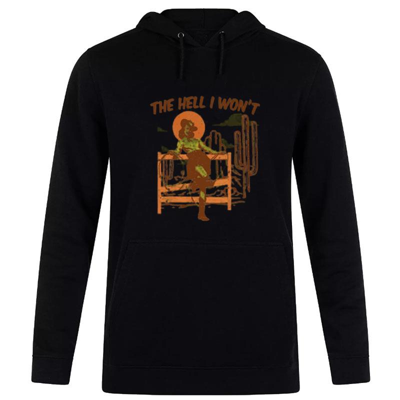 The Hell I Won't Cowgirl Hoodie