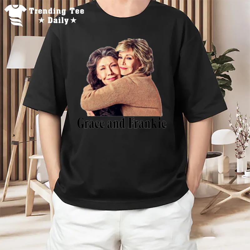 The Hug From Grace And Frankie T-Shirt