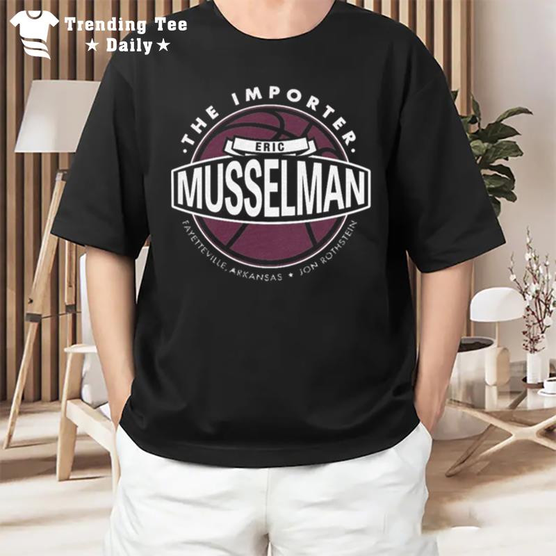 The Importer Eric Musselman T-Shirt