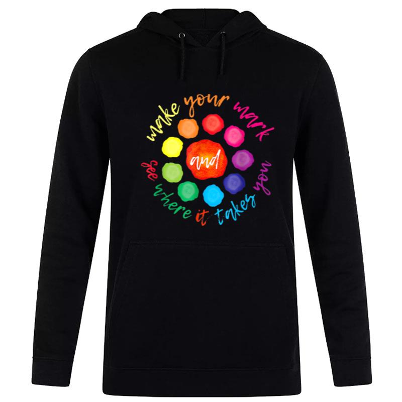 The International Dot Day 2022 Plante Tee Make Your Mark T Hoodie