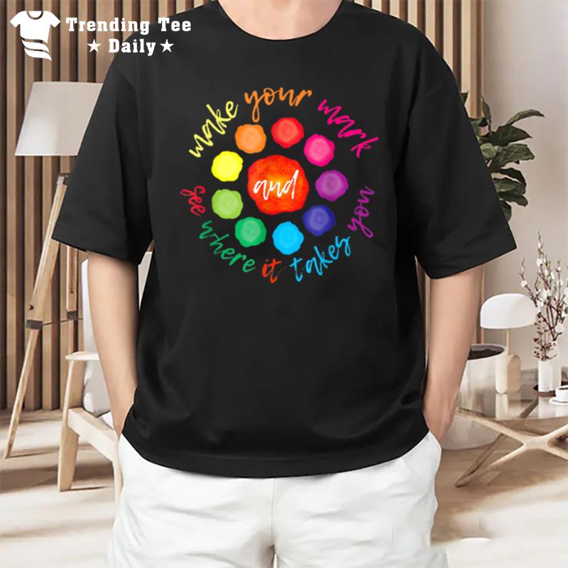 The International Dot Day 2022 Plante Tee Make Your Mark T T-Shirt