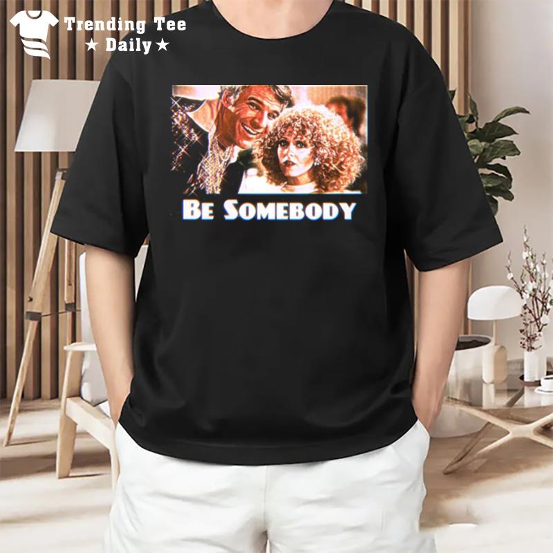 The Jerk Be Somebody T-Shirt