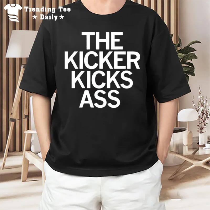 The Kicker Kicks Ass T-Shirt